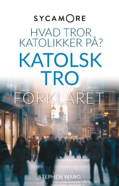 Sycamore - hvad tror katolikker på? - katolsk tro forklaret