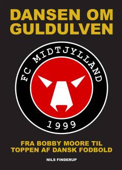 Dansen om guldulven : fra Bobby Moore til toppen af dansk fodbold