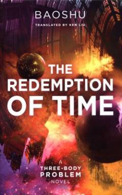 The redemption of time : a three-body problem novel