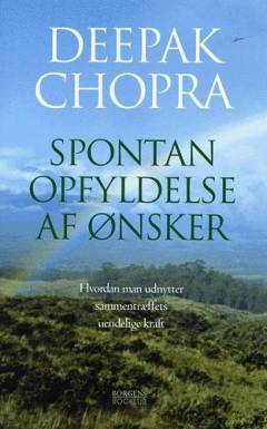Spontan opfyldelse af ønsker : hvordan man udnytter sammentræffets uendelige kraft