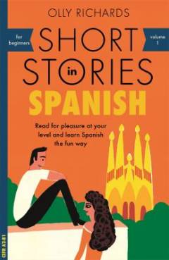 Short stories in Spanish for beginners : read for pleasure at your level and learn Spanish the fun way (Letlæsning)