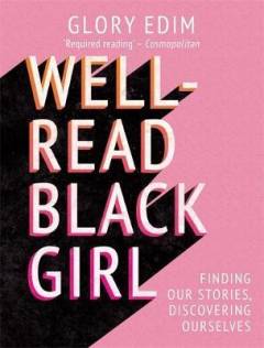 Well-read black girl : finding our stories, discovering ourselves