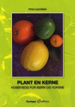 Plant en kerne : hobbybog for børn og voksne