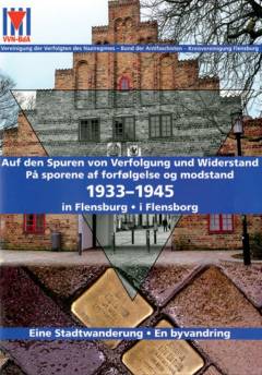 Auf den Spuren von Verfolgung und Widerstand in Flensburg 1933 bis 1945 - eine Stadtwanderung