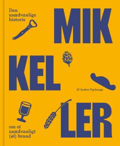 Mikkeller : den usædvanlige historie om et usædvanligt (øl) brand