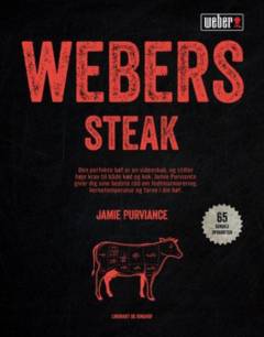 Webers steak : de bedste grillopskrifter