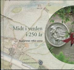 Midt i verden i 250 år : Assistens 1760-2010
