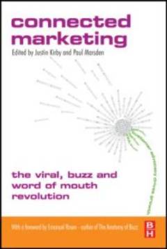 Connected marketing : the viral, buzz and word of mouth revolution