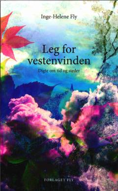 Leg for vestenvinden : digte om tid og steder