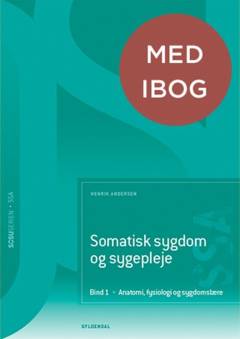 Somatisk sygdom og sygepleje. Bind 1 : Anatomi, fysiologi og sygdomslære