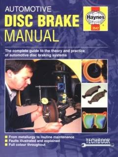 Automotive disc brake manual : the complete guide to the theory and practice of automotive disc braking systems