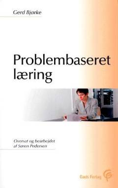Problembaseret læring : en indføring for professionsuddannelserne