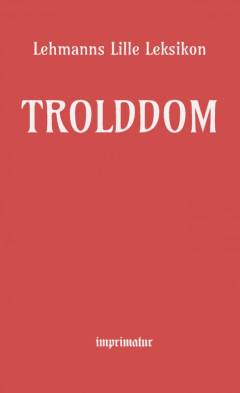 Trolddom : Lehmanns lille leksikon