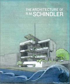 The architecture of R.M. Schindler
