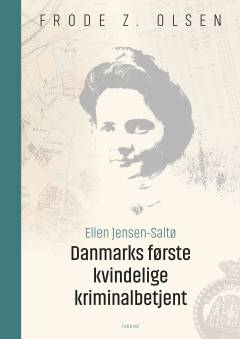 Danmarks første kvindelige kriminalbetjent - Ellen Jensen-Saltø