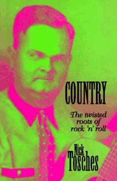 Country : the twisted roots of rock 'n' roll