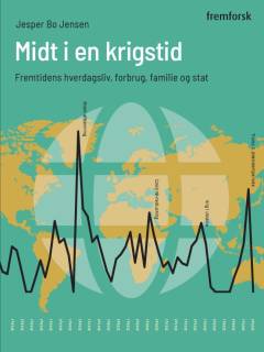 Midt i en krigstid : fremtidens hverdagsliv, forbrug, familie og stat