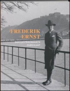 Frederik Ernst : den ekstravagante fabrikant