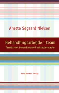 Behandlingsarbejde i team : teambaseret behandling med behandlerrotation