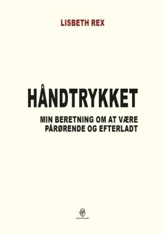 Håndtrykket : min beretning om at være pårørende og efterladt