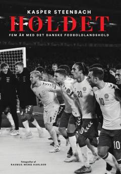 Holdet : fem år med det danske fodboldlandshold