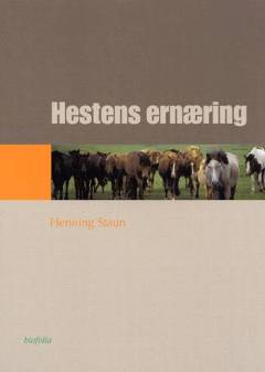 Hestens ernæring : den praktiske fodring