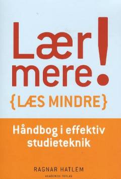 Lær mere - læs mindre : håndbog i effektiv studieteknik