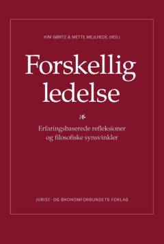 Forskellig ledelse : erfaringsbaserede refleksioner og filosofiske synsvinkler