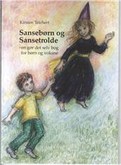 Sansebørn og sansetrolde : en gør det selv bog for børn og voksne