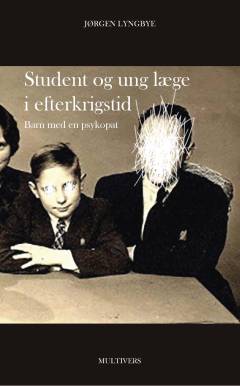 Student og ung læge i efterkrigstid : barn med en psykopat