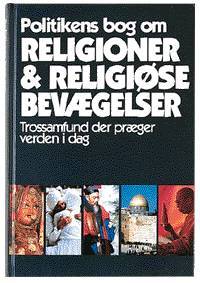 Politikens bog om religioner & religiøse bevægelser : trossamfund der præger verden i dag