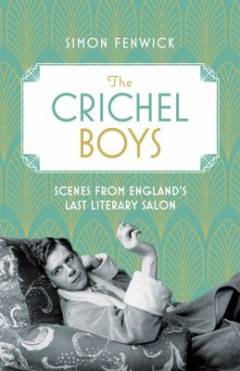 The Crichel boys : scenes from England's last literary salon