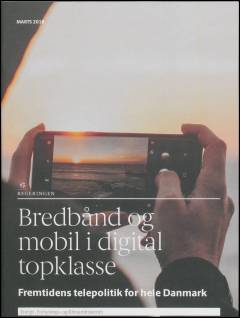 Bredbånd og mobil i digital topklasse : fremtidens telepolitik for hele Danmark