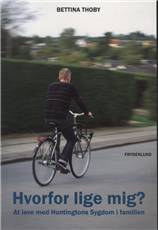 Hvorfor lige mig? : at leve med Huntingtons sygdom i familien