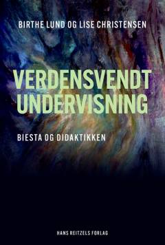 Verdensvendt undervisning : Biesta og didaktikken