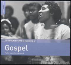 The rough guide to the roots of gospel : reborn and remastered