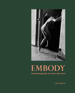 Embody : intimate photographic encounters with women