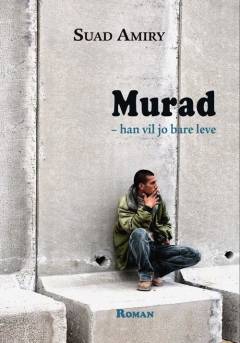 Murad - han vil jo bare leve