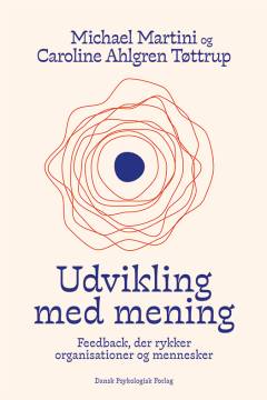 Udvikling med mening : feedback, der rykker organisationer og mennesker