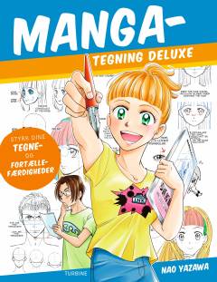 Manga-tegning deluxe : styrk dine tegne- og fortællefærdigheder