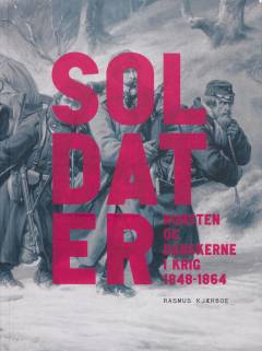 Soldater : kunsten og danskerne i krig 1848-1864
