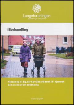 Iltbehandling : vejledning til dig, der har fået ordineret ilt i hjemmet som en del af din behandling