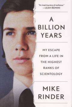 A billion years : my escape from a life in the highest ranks of Scientology
