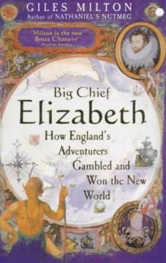 Big chief Elizabeth : how England's adventurers gambled and won the New World