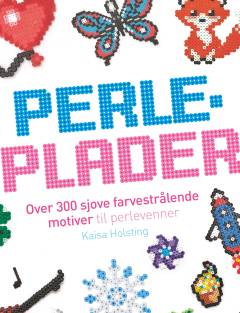 Perleplader : over 300 sjove farvestrålende motiver til perlevenner