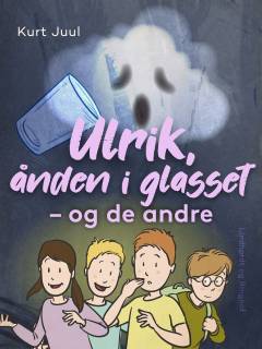 Ulrik, ånden i glasset - og de andre