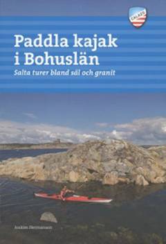 Paddla kajak i Bohuslän : salta turer bland säl och granit