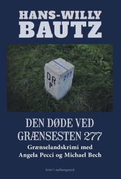 Den døde ved grænsesten 277 : grænselandskrimi med Angela Pecci og Michael Bech