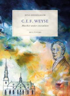 C.E.F. Weyse : musiker under enevælden