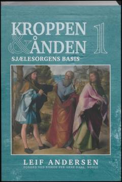 Kroppen og ånden. Bind 1 : Sjælesorgens basis